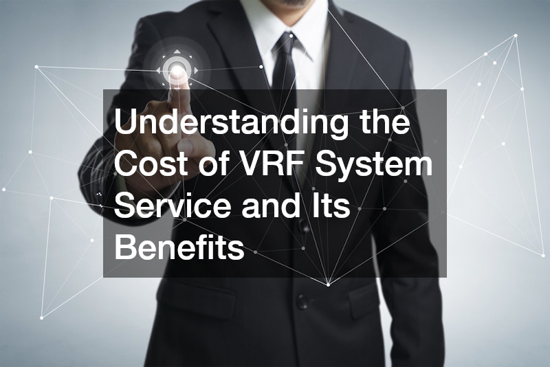 Understanding the Cost of VRF System Service and Its Benefits