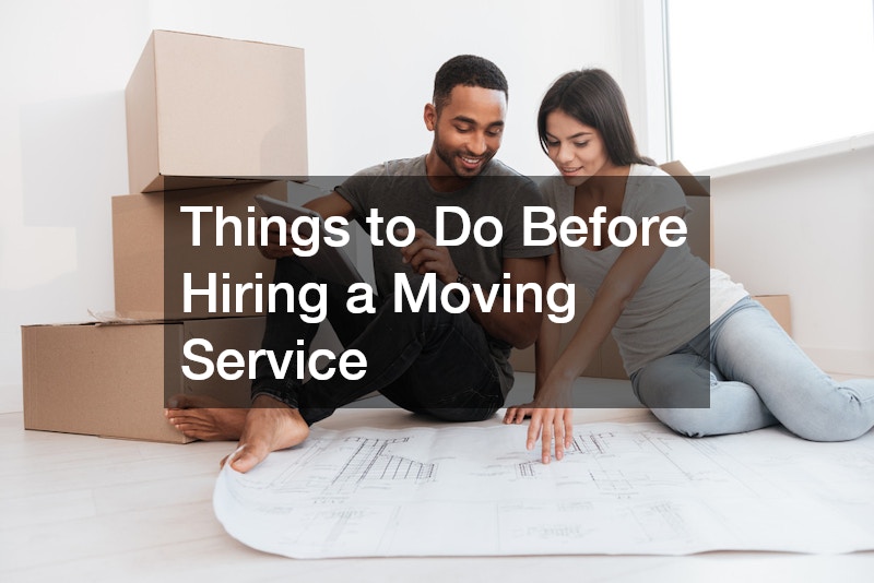 Things to Do Before Hiring a Moving Service