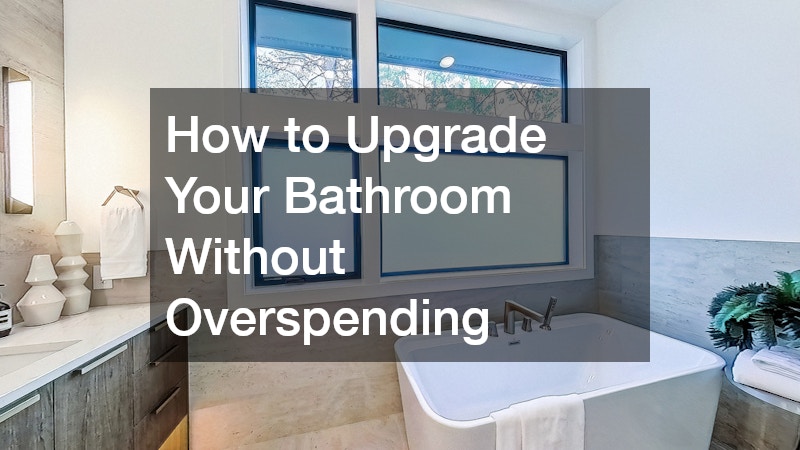 How to Upgrade Your Bathroom Without Overspending