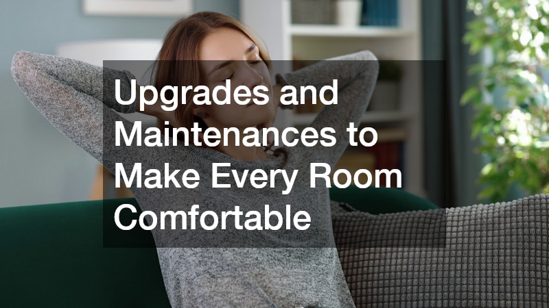Upgrades and Maintenances to Make Every Room Comfortable